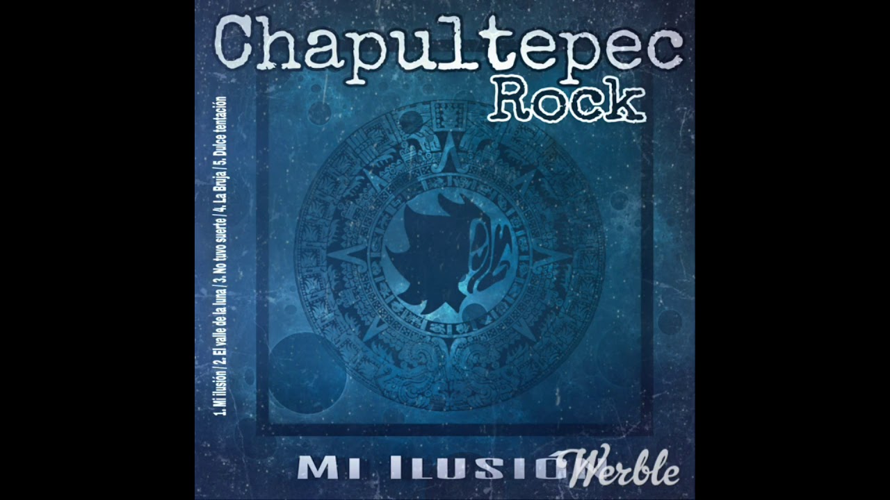 CHAPULTEPEC ROCK - MI ILUSION full album