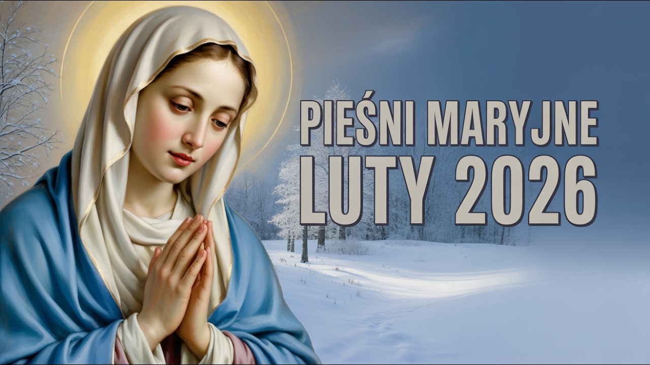 Serdeczna Matko Prowadzi w Ciszy – Pieśni Serca, Zawierzenia i Modlitwy | LUTY 2026