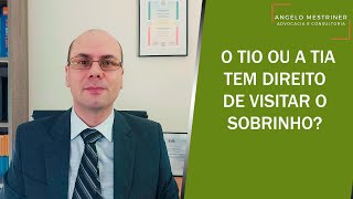 O Tio Ou A Tia Tem Direito De Visitar O Sobrinho? Advogado Angelo Mestriner Explica.