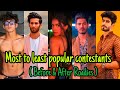 Most to least popular roadies contestants before  after roadies