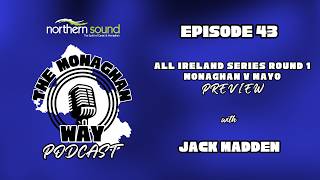 The Monaghan Way Podcast - Ep 43 - Monaghan v Mayo Preview