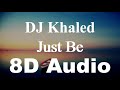 DJ Khaled - JUST BE (8D Audio) ft. Justin Timberlake | Khaled Khaled Album 8D