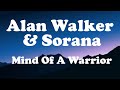Alan Walker Sorana Mind Of A Warrior OFFICIAL MUSIC Lyrics 