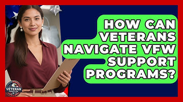 How Can Veterans Navigate VFW Support Programs? - Veteran Community Guide