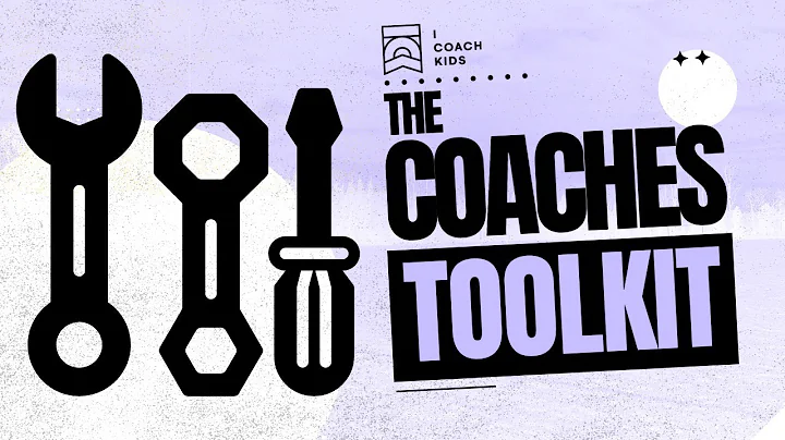 iCK Course #3 Ch2 S3 - The Coaches Toolkit
