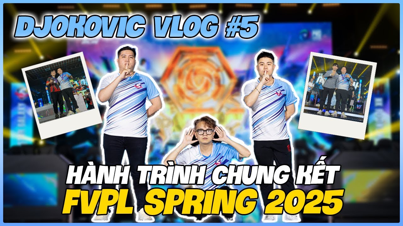 Hành trình chung kết FVPL Spring 2025 | Djokovic FCO