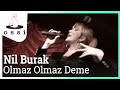Nil Burak Olmaz Olmaz Deme