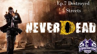 NeverDead Ep 7 Destroyed Streets