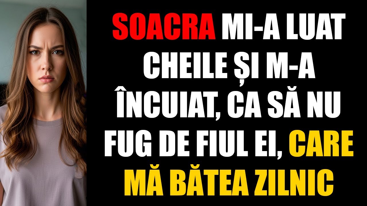 Soacra mi-a luat cheile și m-a încuiat, ca să nu fug de fiul ei, care mă bătea zilnic