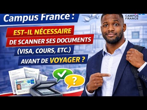 Campus France : est-il nécessaire de scanner ses documents( visa ;cours ...
