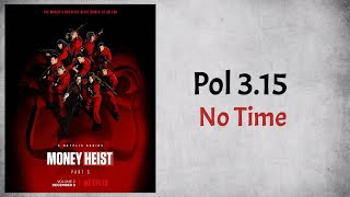 Pol 3.15 - No Time (Audio) (From Money Heist Season 5 Vol 2)
