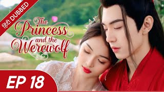 "The Princess and the Werewolf|EP 18|Hindi Dubbed|Chen Zhe Yuan #ChineseDrama#cdramainhindi
