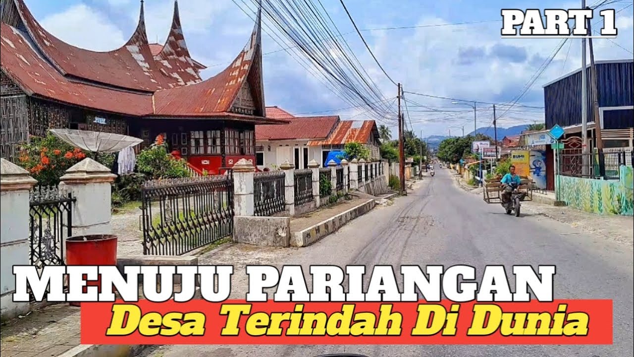 PERJALANAN KE NAGARI PARIANGAN || DESA TERINDAH DI DUNIA YANG TERLETAK DI TANAH DATAR SUMATERA BARAT