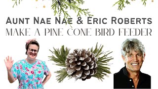 Aunt Nae Nae and Eric Roberts Make a Pine Cone Bird Feeder! 🐦‍⬛🦜🕊️ #craftprojects #howto #forkids 