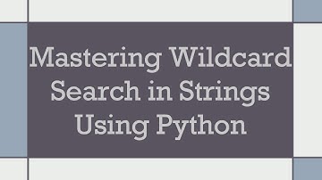 Mastering Wildcard Search in Strings Using Python