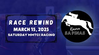 MMTCI RACE REWIND | MARCH 15, 2025 | SATURDAY MMTCI RACING | Karera Sa Pinas