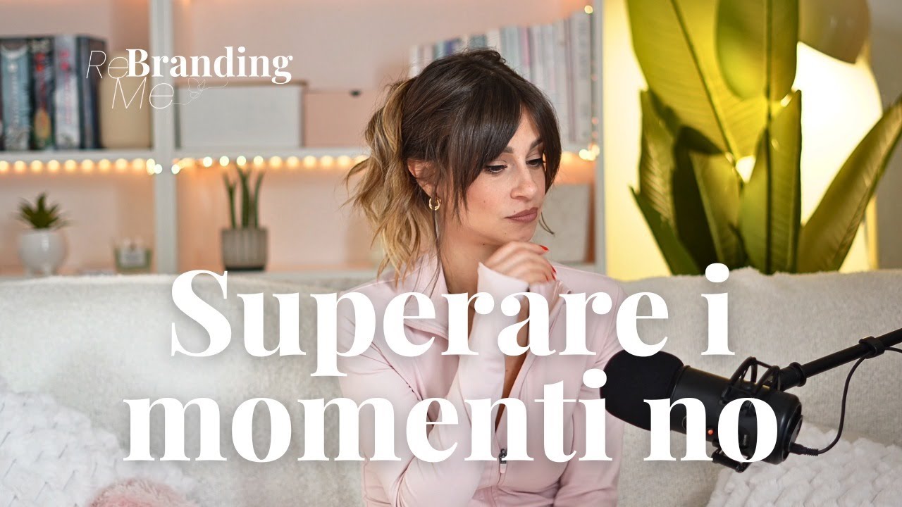 Cosa mi aiuta a superare i momenti no