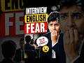 INTERVIEW FEAR IS REAL!