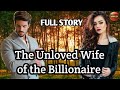 Full story  the unloved wife of the billionaire  zebby tv  lovestory inspirationalstories