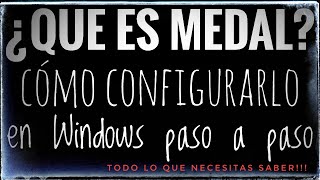 🎮🕹️ Qué es MEDAL y como configurarlo en Windows paso a paso y empezarlo a disfrutar 🕹️🎮