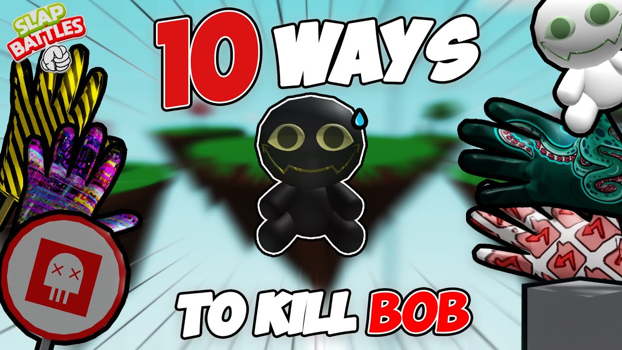 10 Ways To Kill Bob | Roblox Slap Battles