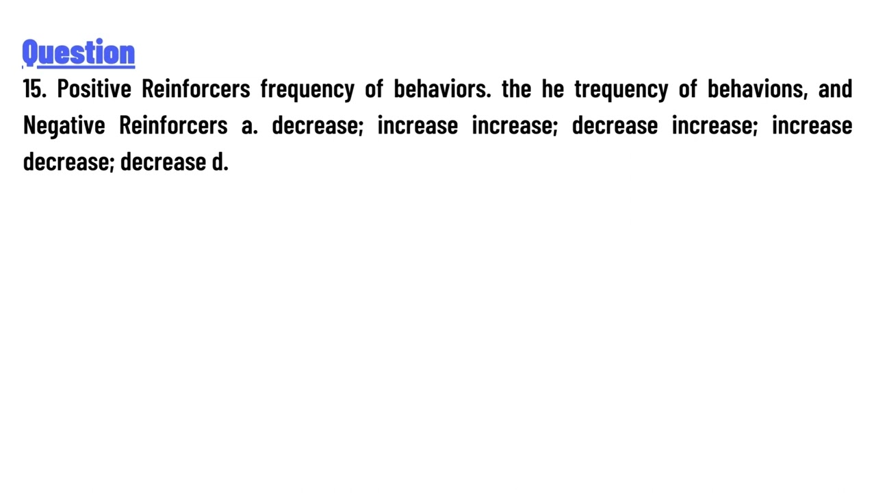 Positive Reinforcers frequency of behaviors. the he trequency of behavions, and Negative Reinforcers