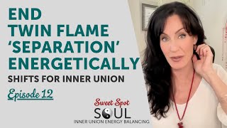 Ending Twin Flame "Separation" Energetically