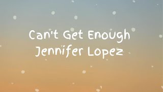 Jennifer Lopez  Cant Get Enough S