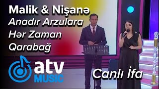 Malik Həsənov Nişanə Baxışova - Anadır Arzulara Hər Zaman Qarabağ Canli İfa Nanəli