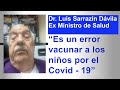 Dr.Luis Sarrazín Dávila - Ex Ministro de Salud: “Es un error vacunar a los niños por el Covid - 19”