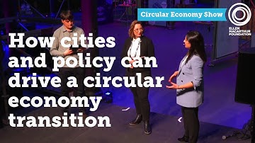 How cities and policy can drive a circular economy transition | The Circular Economy Show