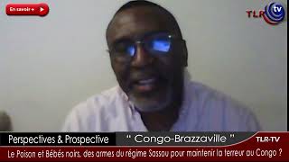 CONGO-B : LE POISON ET BEBES NOIRS, DES ARMES DU REGIME SASSOU POUR MAINTENIR LA TERREUR AU CONGO 