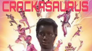 CRACKASAURUS POWER RANGER😂🤣