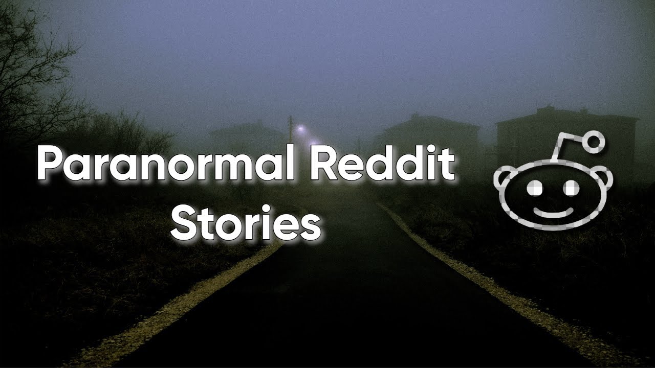 Real Paranormal Reddit Stories | True Scary Posts - YouTube