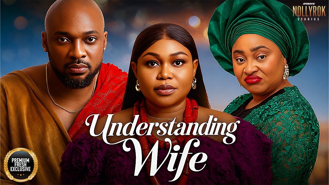 UNDERSTANDING WIFE (RUTH KADIRI DEZA CHIOMA NWOSU) -  Nigerian Movies 2026 latest full movies