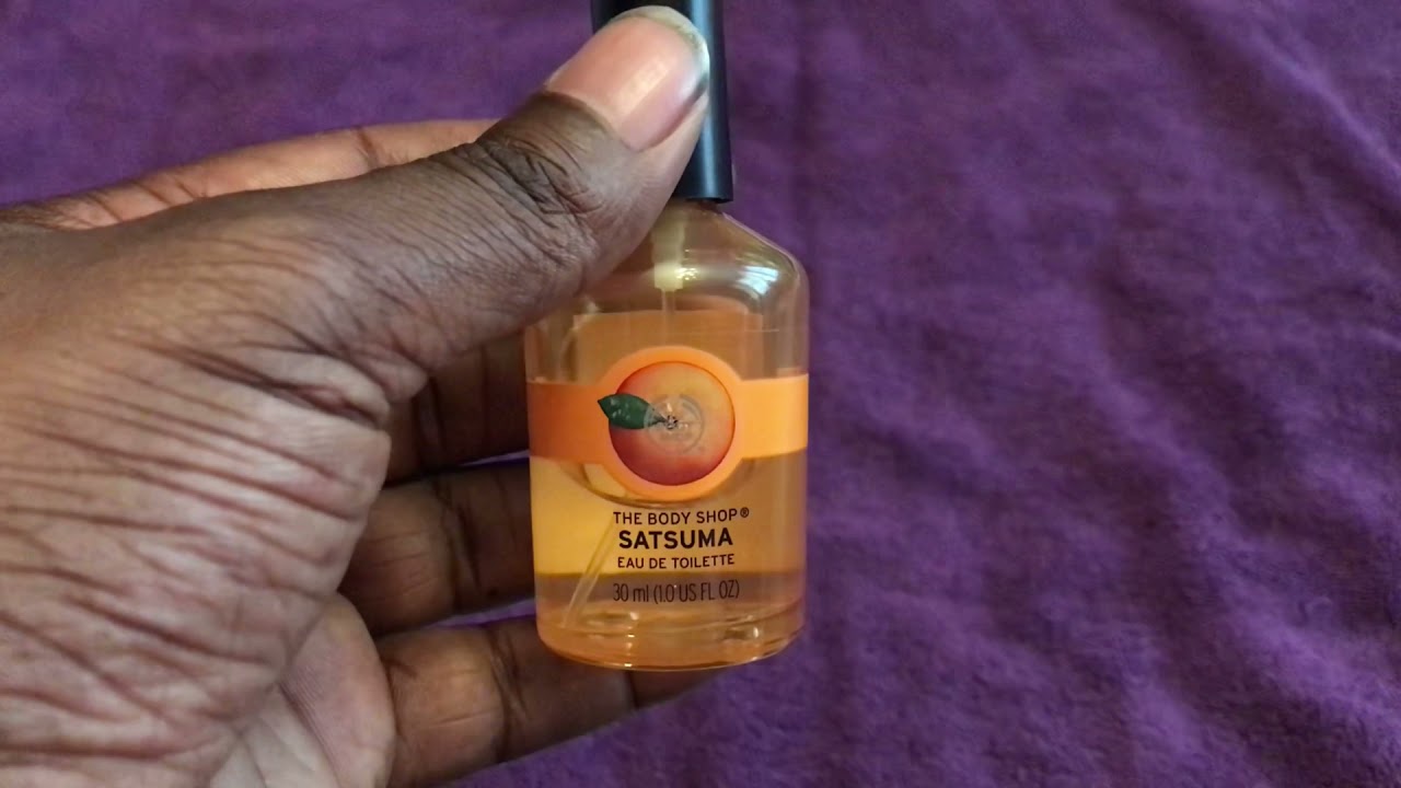 The Body Shop Satsuma Eau De Toilette Follow Up Video YouTube
