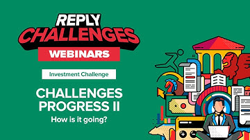 [Reply Challenges Webinar] - Investment Challenge Progress II - How is it going?