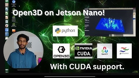 How to Install/build Open3D and OpenCV on Jetson Nano with CUDA and GSTREAMER support?