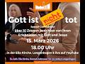 Gottesdienst Vom 15 03 2026 Thema Gott Ist NICHT Tot Gottesdienst Vom 15 03 2026 Thema Gott Ist NICHT Tot