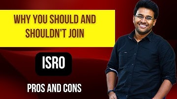 Why you should and should not join ISRO as a Scientist? Pros and Cons | Kishalay Das (ISRO-2017-18)