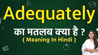 Adequately Meaning In Hindi Adequately Ka Matlab Kya Hota Hai Word Meaning