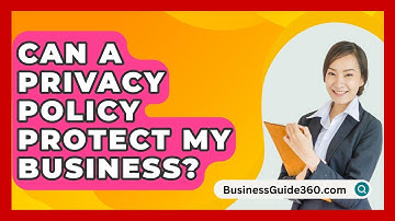 Can A Privacy Policy Protect My Business? - BusinessGuide360.com