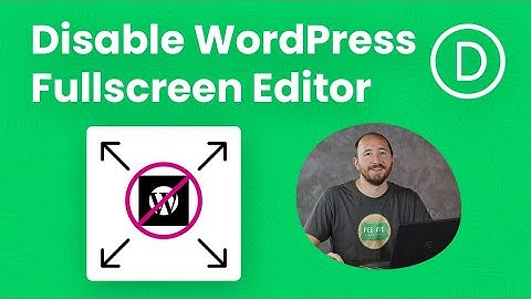 How To Permanently Turn Off The WordPress Fullscreen Edit Mode