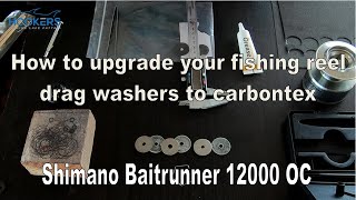 How to upgrade CARBONTEX drag washers on Shimano Baitrunner 12000 OC  fishing reels 