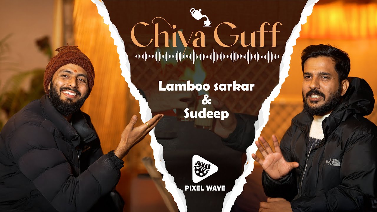 CHIYA GUFF | LAMBOO SARKAR & SUDEEP SUBEDI  | The Nepali Frame