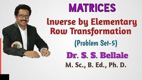 Matrices | Elementary transformation | Problem Set 5 | Row transformation | Dr. S. S. Bellale | DSCL