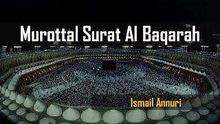 Murottal Surat Al Baqarah Full - Ismail Annuri