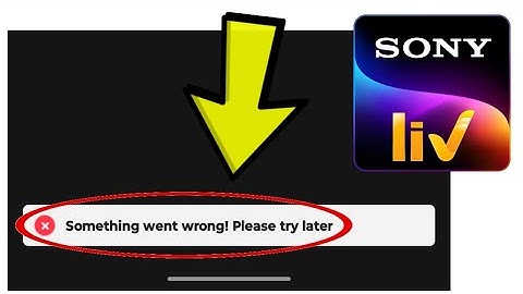 How To Fix Sony LIV App Something went wrong! Please try later Problem Solved