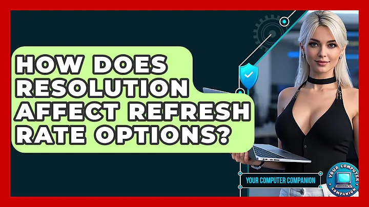 How Does Resolution Affect Refresh Rate Options? - Your Computer Companion