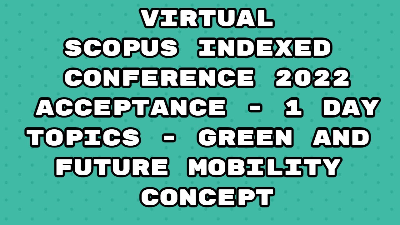 Virtual Conference 2022 / Scopus indexed conference 2022/ 1 day for acceptance